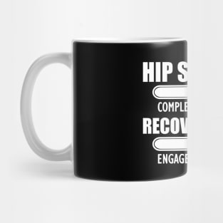 Hip Surgery completed recovery mode engaged Mug